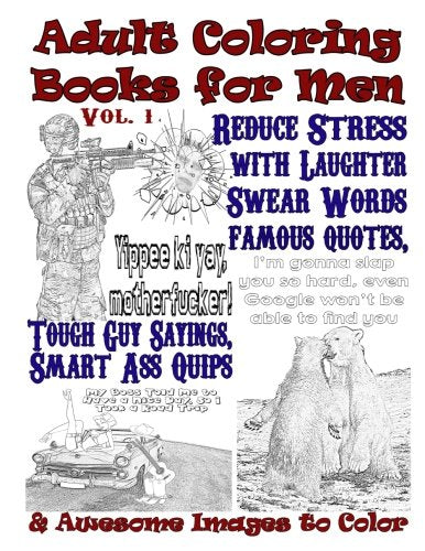 Adult Coloring Books for Men. Reduce Stress with Swear Words. Laughter & Tough G: Awesome images for men to color like cars. comics. trucks. gun