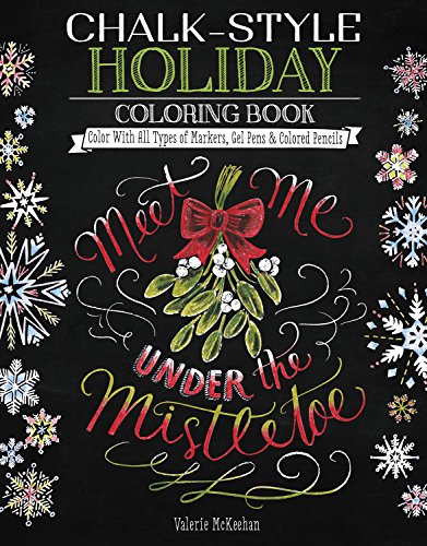 Chalk-Style Holiday Coloring Book: Color with All Types of Markers. Gel Pens & Colored Pencils (Design Originals) 32 Hand-Drawn Christmas Design