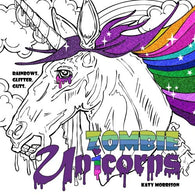 Zombie Unicorns: Rainbows. Glitter. Guts.