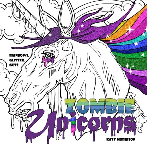 Zombie Unicorns: Rainbows. Glitter. Guts.