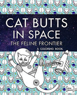 Cat Butts In Space (The Feline Frontier!): A Coloring Book