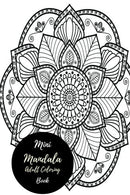 Mini Mandala Designs Adult Coloring Book: Travel To Go. Small Portable Stress Relieving. Relaxing Coloring Book For Grownups. Men. & Women. Easy
