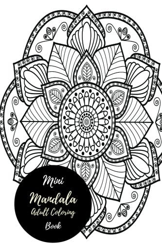 Mini Mandala Designs Adult Coloring Book: Travel To Go. Small Portable Stress Relieving. Relaxing Coloring Book For Grownups. Men. & Women. Easy