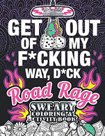Road Rage: Sweary Coloring & Activity Book: Relieve stress caused by the drivers who ruin your daily commute. Your license to chill out!