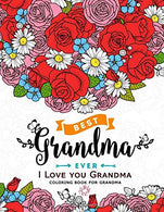 I Love you Grandma coloring book for grandma: Flower .Floral and Cute Animals with Quotes to color