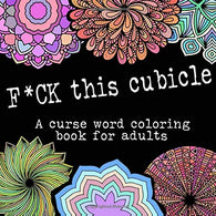 F*ck This Cubicle a Curse Word Coloring Book for Adults: Work sucks! Funny Hate my Job Gift-Swear Word Coloring book to relieve Work Stress for Co-w
