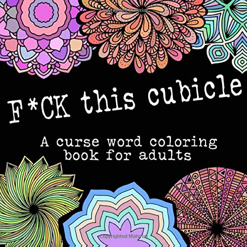 F*ck This Cubicle a Curse Word Coloring Book for Adults: Work sucks! Funny Hate my Job Gift-Swear Word Coloring book to relieve Work Stress for Co-w
