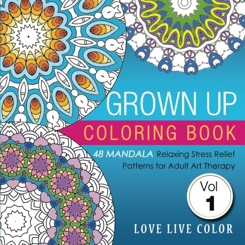 Grown Up Coloring Book: 48 Mandala Relaxing Stress Relief Patterns for Adult Art Therapy. Volume 1