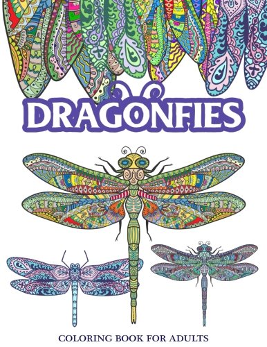 Dragonflies Coloring Book for Adults: Stress Relieving Dragonfly. Flower and Garden Theme