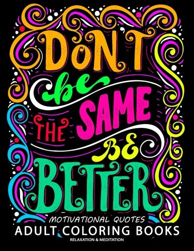 Motivation Quotes adults Coloring books: A Positive & Uplifting Inspirational coloring book for women. men. teen and girls