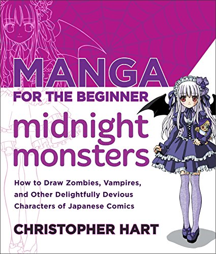 Manga for the Beginner Midnight Monsters: How to Draw Zombies. Vampires. and Other Delightfully Devious Characters of Japanese Comics (Christopher H