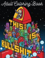 This Is Bullshit Adult Coloring Book: 30 Amazing Coloring Pages with Doodles. Animals and Swear Words (Unibul Press Coloring Books) (Volume 3)