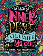 A Snarky Adult Colouring Book: My Lack of Inner Peace is Stressing Me Out (Volume 3)