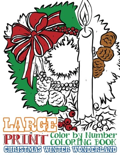 Large Print Adult Color by Number Coloring Book: Christmas Winter Wonderland: Beautiful and Festive Holiday Adult Coloring Activity Book for ... and