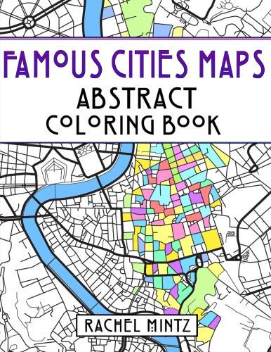 Famous Cities Maps - Abstract Coloring Book: Relaxing Map Patterns - European and American &ndash; Rome. Paris. Jerusalem. New York City. Moscow