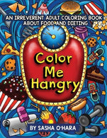 Color Me Hangry: An Irreverent Adult Coloring Book About Food and Dieting (Irreverent Book Series) (Volume 10)