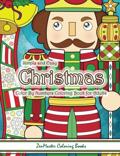 Simple and Easy Christmas Color By Numbers Coloring Book for Adults: A Christmas Holiday Color By Numbers Coloring Book for Relaxation and Stress ..