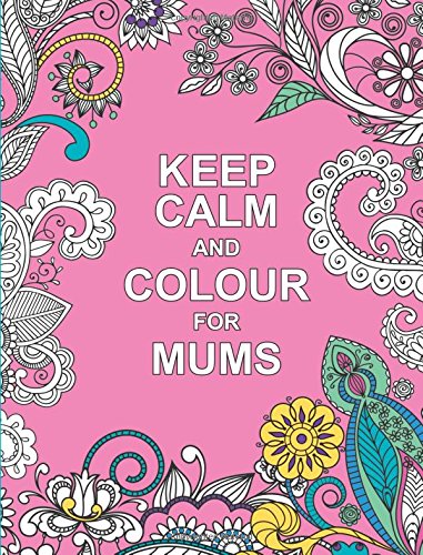 Keep Calm and Colour for Mums (Huck & Pucker Colouring Books)