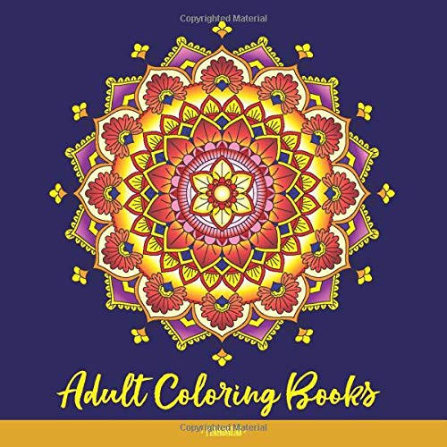 Adult Coloring Books: Mandalas: A Coloring Book for Adults Featuring Beautiful Flowers in Mandala Designs for Relaxation and  Meditation