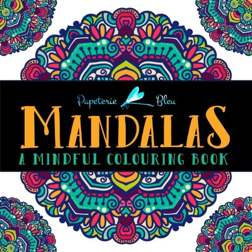 Mandalas: A Mindful Colouring Book