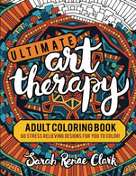 Ultimate Art Therapy: Adult Coloring Book: 60 stress relieving designs for you to color