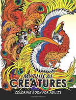 Mythical Creatures Coloring Books for Adults: Mythical Animals: Adult Coloring Book Pegasus. Unicorn. Dragon. Hydra.Centaur. Phoenix. Mermaids