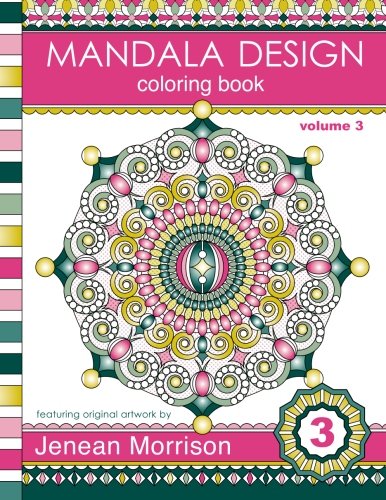Mandala Design Coloring Book: An Adult Coloring Book for Stress-Relief. Relaxation. Meditation and Creativity (Jenean Morrison Adult Coloring Books)