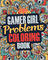 Gamer Girl Coloring Book: A Snarky. Irreverent & Funny Gaming Coloring Book Gift Idea for Female Gamers and Video Game Lovers (Gamer Gifts) (Vol