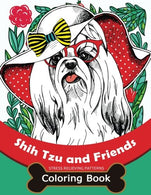 Shih Tzu and Friends Coloring Book: Stress Relieving Patterns Coloring Book for Girls