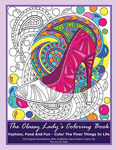The Classy Lady's Coloring Book: Fashion. Food And Fun &ndash; Color The Finer Things In Life