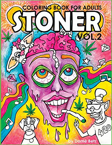 Stoner Coloring Book for Adults Volume 2: A coloring book for cannabis supporters (Stoner Coloring Books)