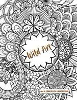 Wild Art: Adult Coloring Book with Stress Relieving Designs and Patterns for Relaxation. Mandalas. and Nature.