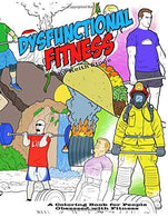 The Dysfunctional Fitness Coloring Book: The Coloring Book for People Obsessed with Fitness