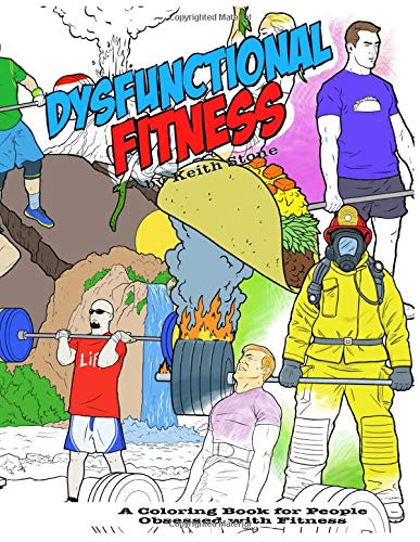 The Dysfunctional Fitness Coloring Book: The Coloring Book for People Obsessed with Fitness