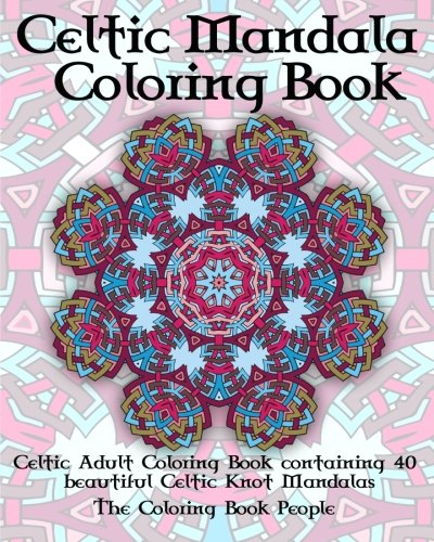 Celtic Mandala Coloring Book: Celtic Adult Coloring Book containing 40 beautiful Celtic Knot Mandalas (Coloring Books For Adults) (Volume 2)
