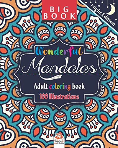 Wonderful Mandalas - Adult coloring book - Night Edition: 100 Illustrations (Mandalas) to color