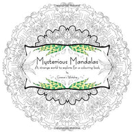 Mysterious Mandalas: A strange world to explore & a colouring book