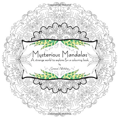 Mysterious Mandalas: A strange world to explore & a colouring book