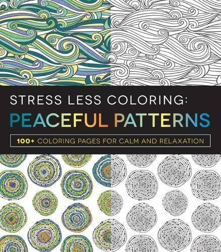 Stress Less Coloring - Peaceful Patterns: 100+ Coloring Pages for Calm and Relaxation by Adams Media (2016-01-01)