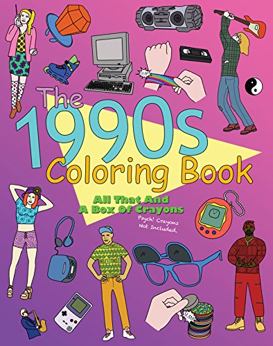 The 1990s Coloring Book: All That and a Box of Crayons (Psych! Crayons Not Included.)