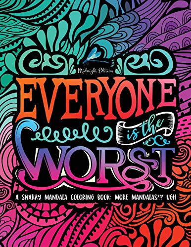 A Snarky Mandala Coloring Book: More Mandalas?!? Ugh: Midnight Edition