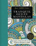 Tranquil Ocean Mandalas: A Gorgeous Coloring Book with More than 120 Pull-out Illustrations to Complete (Just Add Color)