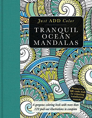 Tranquil Ocean Mandalas: A Gorgeous Coloring Book with More than 120 Pull-out Illustrations to Complete (Just Add Color)