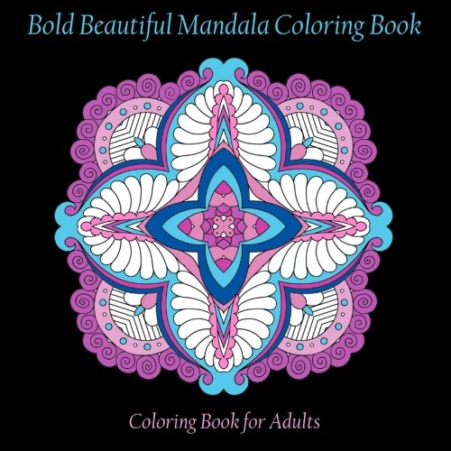 Bold Beautiful Mandala Coloring Book: Coloring book for adults (Adult Coloring Patterns) (Volume 26)