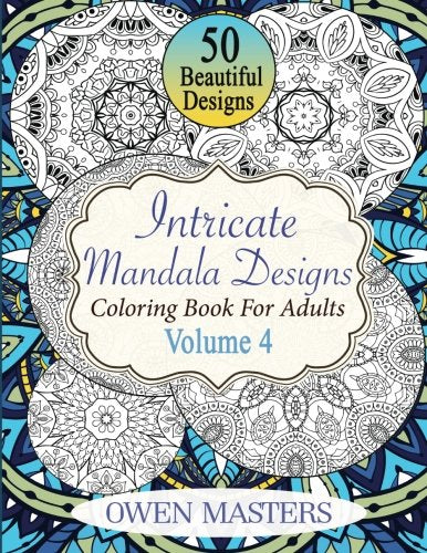 Intricate Mandala Designs: Coloring Book For Adults (Stress Free Art Therapy) (Volume 4)