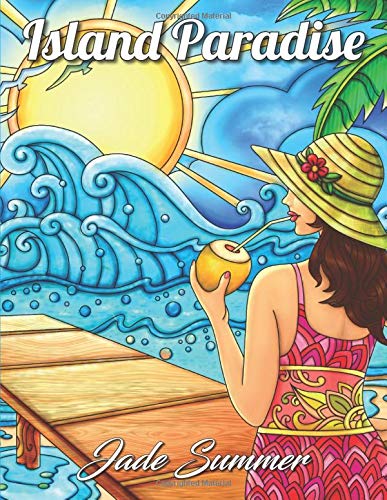 Island Paradise: An Adult Coloring Book with Beautiful Beach Scenes. Adorable Ocean Animals. and Lush Tropical Flowers for Relaxation