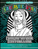 Inappropriate Coloring Books Sarcastic Jesus: Cuss Word Jesus Lets You Know What He Really Thinks A Funny Coloring Book For Adults