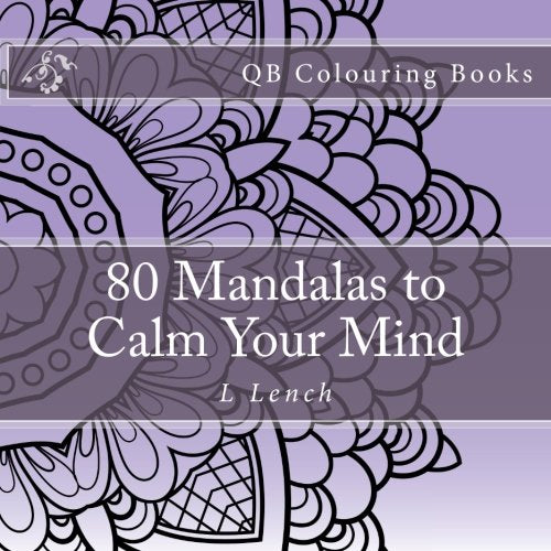 80 Mandalas to Calm Your Mind: Adult Colouring Book