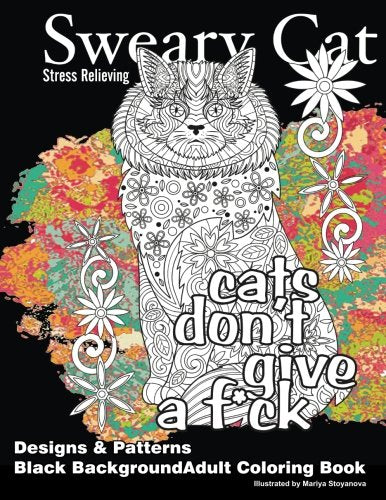 Sweary Cat Stress Relieving Designs & Patterns Black Background Adult Coloring Book (Beautiful Adult Coloring Books) (Volume 53)