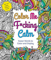 Color Me F*cking Calm: Swear Words to Color and Display